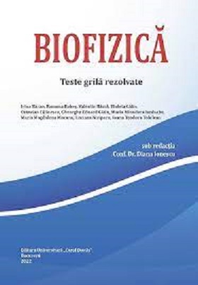 Biofizica. Teste grila rezolvate - Conf. Dr. Diana Ionescu