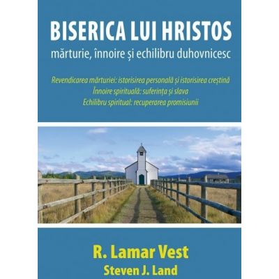 Biserica lui Hristos - R. Lamar Vest, Steven J. Land