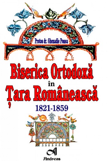 Biserica Ortodoxa in Tara Romaneasca. 1821-1859 - Ghenadie Ponea