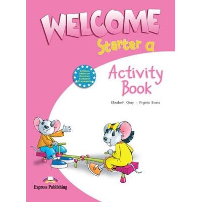 Welcome starter A, Activity Book, Curs de limba engleza - Elizabeth Gray