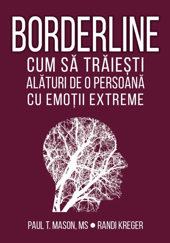 Borderline. Cum sa traiesti alaturi de o persoana cu emotii extreme - Paul T. Mason Randi Kreger