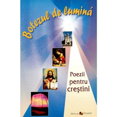 Botezul de lumina. Poezii pentru crestini - Ala Bujor