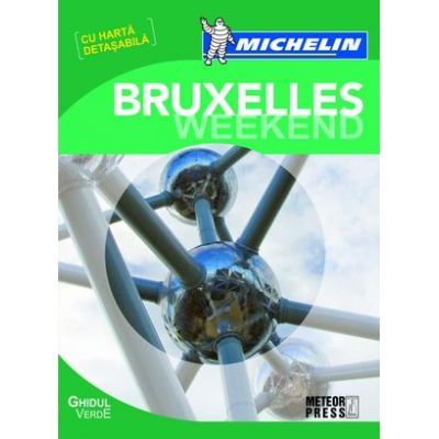 Bruxelles Weekend. Ghid de calatorie Michelin