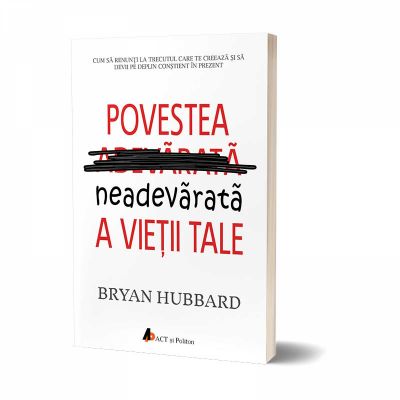 Povestea neadevarata a vietii tale - Bryan Hubbard