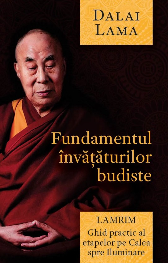 Fundamentul invataturilor budiste. Lamrim - Dalai Lama