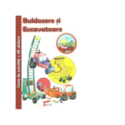 Buldozere si Excavatoare. Carte de activitati + 48 stickere