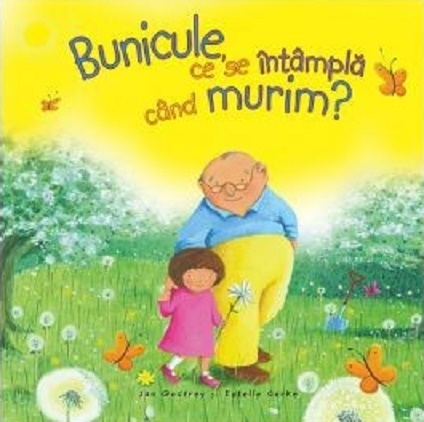 Bunicule, Ce Se Intampla Cand Murim? - Jan Godfrey, Estelle Corke