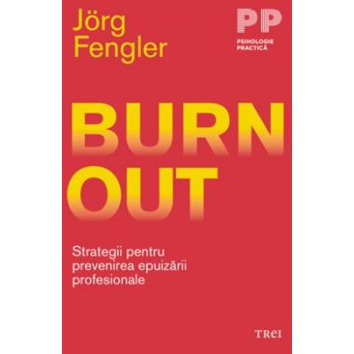 Burnout. Strategii pentru prevenirea epuizarii profesionale - Jörg Fengler