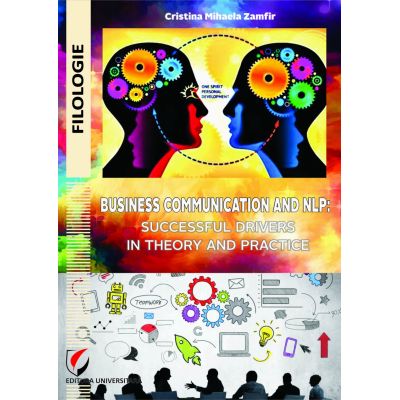 Business communication and NLP: successful drivers in theory and practice - Cristina Mihaela Zamfir