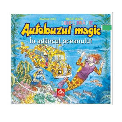 Autobuzul magic. In adancul oceanului- Joanna Cole