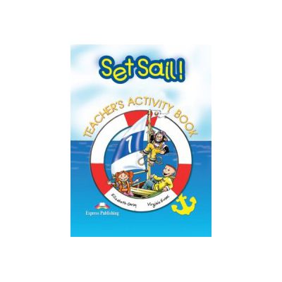Set Sail 1, Caietul profesorului, Curs pentru limba engleza - Elizabeth Gray