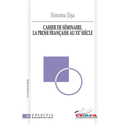 Cahier de seminaire. La prose francaise au XXe siecle - Simona Jisa