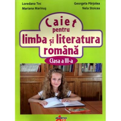 Caiet pentru limba si literatura romana pentru clasa a III-a - Loredana Toc