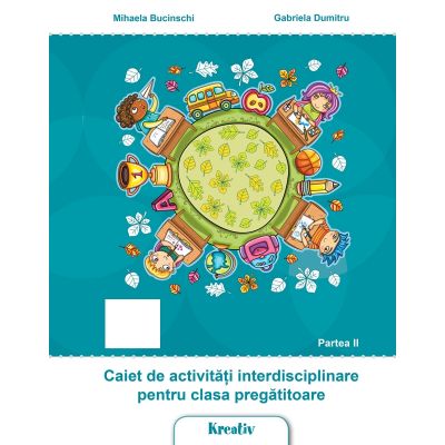 Caiet de activitati interdisciplinare pentru clasa pregatitoare semestrul al II-lea - Mihaela Bucinschi