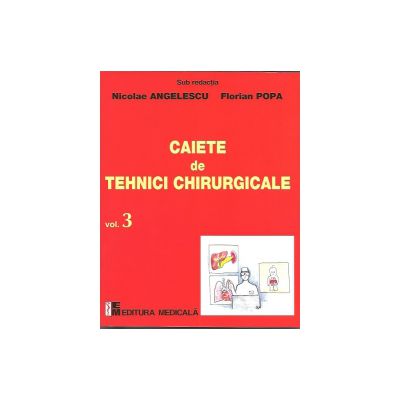 Caiete de tehnici chirurgicale, volumul 3 - Nicolae Angelescu