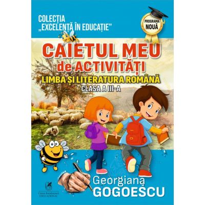 Caietul meu de activitati. Limba si literatura romana clasa a 3-a - Georgiana Gogoescu