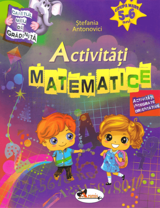 Caietul meu de gradinita. Activitati matematice 5-6 ani - Stefania Antonovici