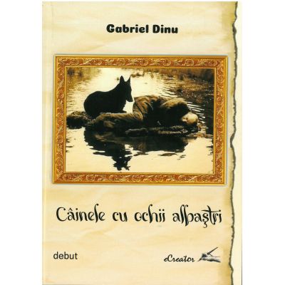 Cainele cu ochi albastri – Gabriel Dinu