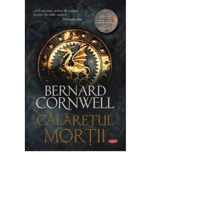 Calaretul mortii - Bernard Cornwell