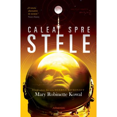 Calea spre stele (Seria Doamna astronaut, partea I) - Mary Robinette Kowal