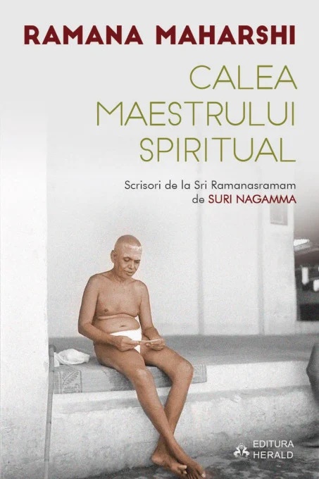 Calea Maestrului Spiritual. Scrisori de la Sri Ramanasramam - Suri Nagamma