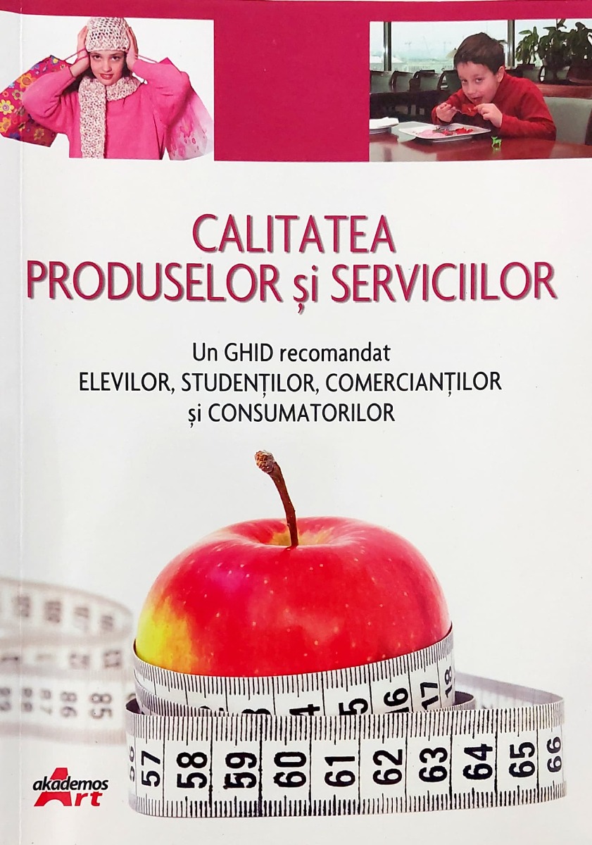 Calitatea produselor si serviciilor. Un ghid recomandat elevilor, studentilor, comerciantilor si consumatorilor - Valentina Capota