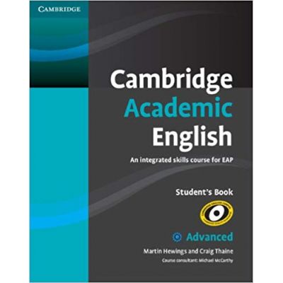 Cambridge Academic English C1 Advanced Student\'s Book: An Integrated Skills Course for EAP - Martin Hewings, Craig Thaine, Michael McCarthy