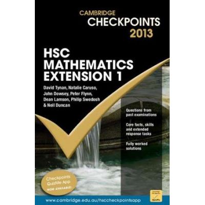 Cambridge Checkpoints HSC Mathematics Extension 1 2013 - Neil Duncan, David Tynan, Natalie Caruso, John Dowsey, Peter Flynn, Dean Lamson, Philip Swedosh
