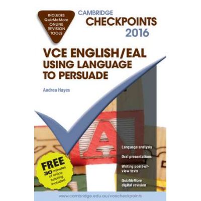 Cambridge Checkpoints VCE English/EAL Using Language to Persuade 2016 and Quiz Me More - Andrea Hayes
