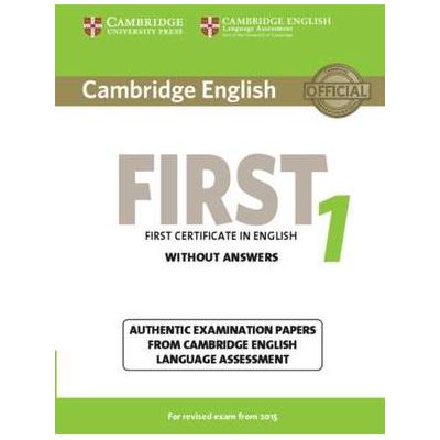 Cambridge English First 1 for Revised Exam from 2015 Student\'s Book without Answers: Authentic Examination Papers from Cambridge English Language Assessment