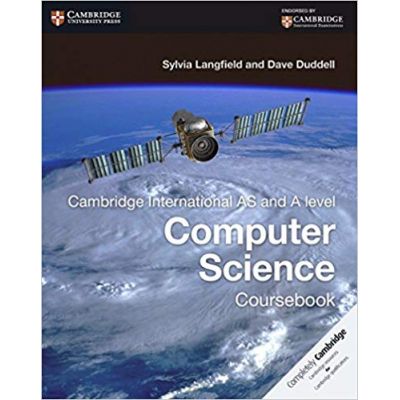 Cambridge International AS and A Level Computer Science Coursebook - Sylvia Langfield, Dave Duddell