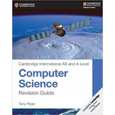 Cambridge International AS and A Level Computer Science Revision Guide - Tony Piper