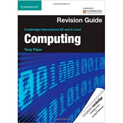 Cambridge International AS and A Level Computing Revision Guide - Tony Piper