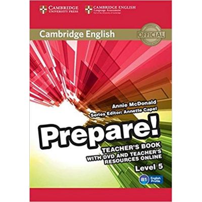 Cambridge English: Prepare! Level 5 - Teacher\'s Book (with DVD and Teacher\'s Resources Online)