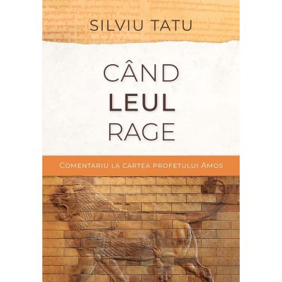 Cand leul rage (editia a II-a) - Silviu Tatu