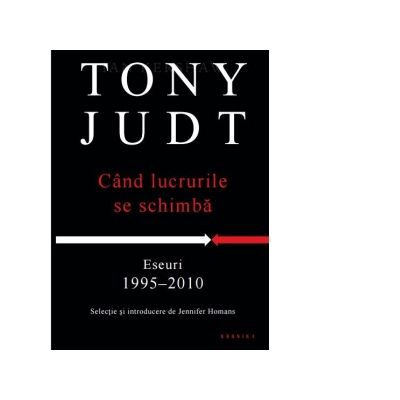 Cand lucrurile se schimba - Tony Judt