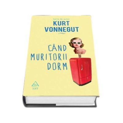 Cand muritorii dorm - Kurt Vonnegut