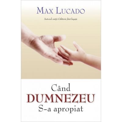 Cand Dumnezeu S-a apropiat - Max Lucado