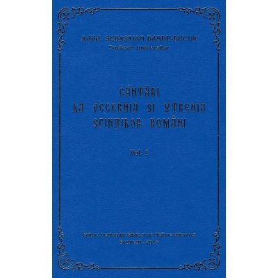 Cantari la Vecernia si Utrenia Sfintilor Romani, volumul 1 - Arhid. Sebastian Barbu Bucur