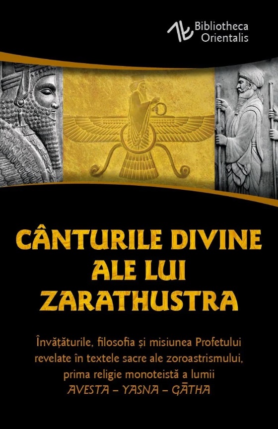 Canturile divine ale lui Zarathustra. AVESTA-YASNA - Zarathustra