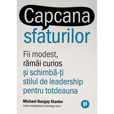 Capcana sfaturilor - Michael Bungay Stanier