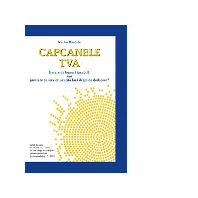 Capcanele TVA. Livrare de bunuri taxabila sau prestare de servicii scutita fara drept de deducere?