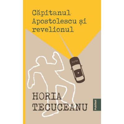 Capitanul Apostolescu si revelionul - Horia Tecuceanu