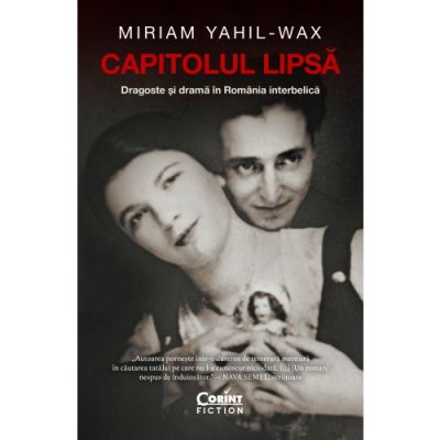 Capitolul lipsa. Dragoste si drama in Romania interbelica - Miriam Yahl-Wax