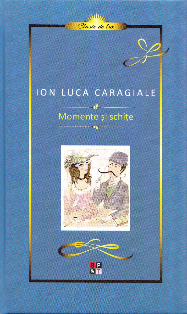 Caragiale. Momente si Schite. Lux - Ion Luca Caragiale