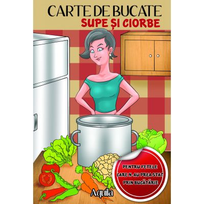 Carte de bucate. Supe si ciorbe