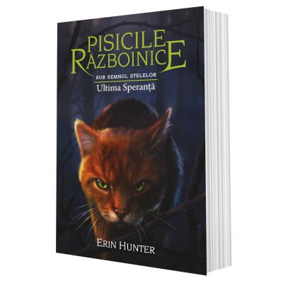 Pisicile Razboinice. Cartea 24 . Ultima Speranta - Erin Hunter