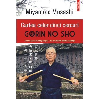 Cartea celor cinci cercuri. Gorin no Sho (editia a V-a, revazuta si adaugita) - Miyamoto Musashi