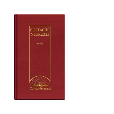 Cartea de acasa nr. 18 nuvele - costache negruzzi