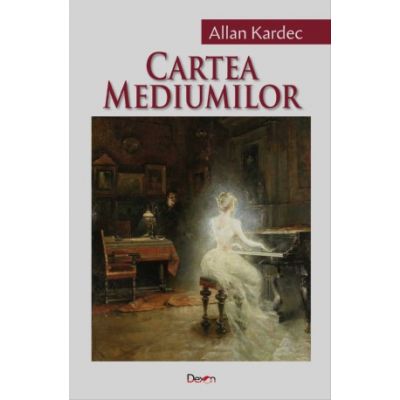 Cartea mediumilor - Allan Kardec